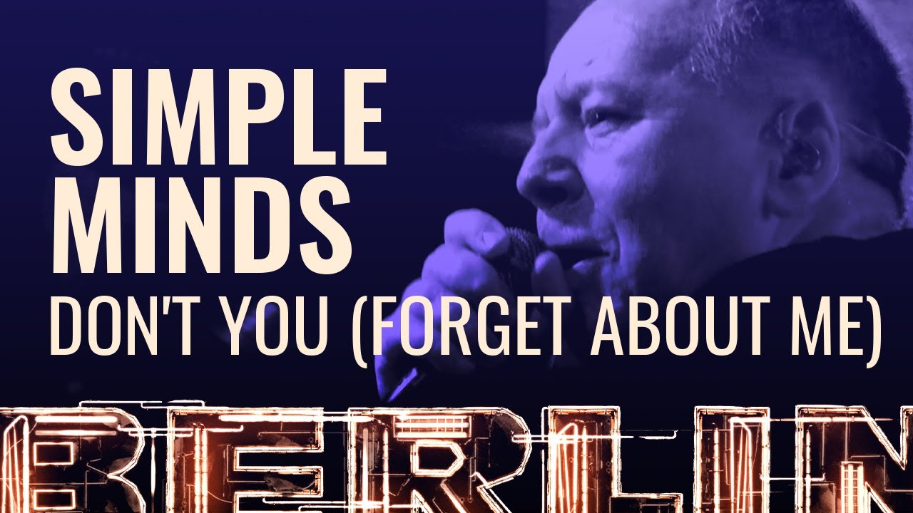 Simple Minds - Don't You (Forget About Me) [BERLIN LIVE]