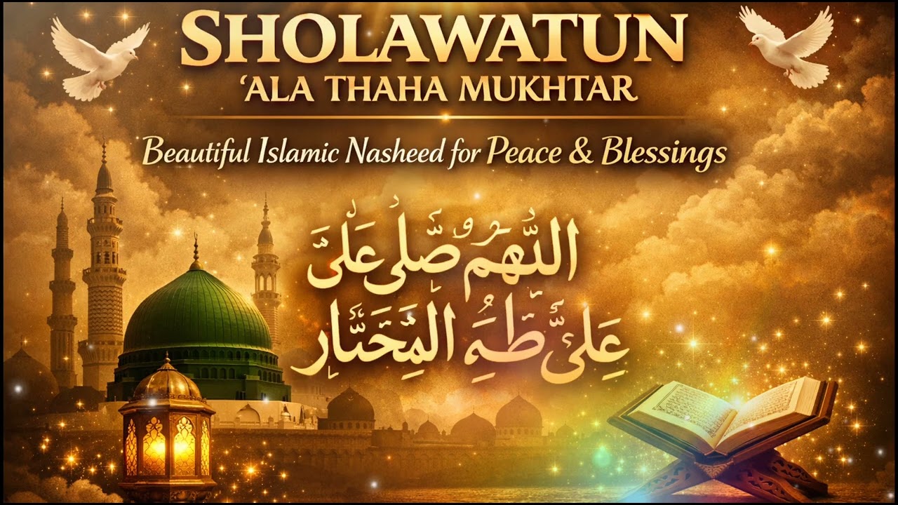 SHOLAWATUN ‘ALA THAHA MUKHTAR | Beautiful Salawat for Peace, Mercy & Blessings (Full Version)