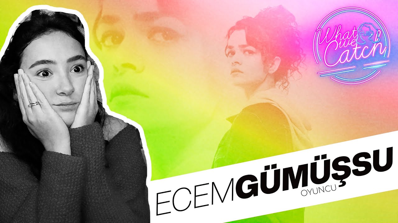 WhatWeCatch Together #5: Ecem Gümüşsu #HiçDizisi