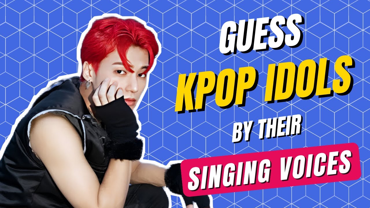 KPOP GAME | GUESS KPOP IDOLS BY THEIR SINGING VOICES