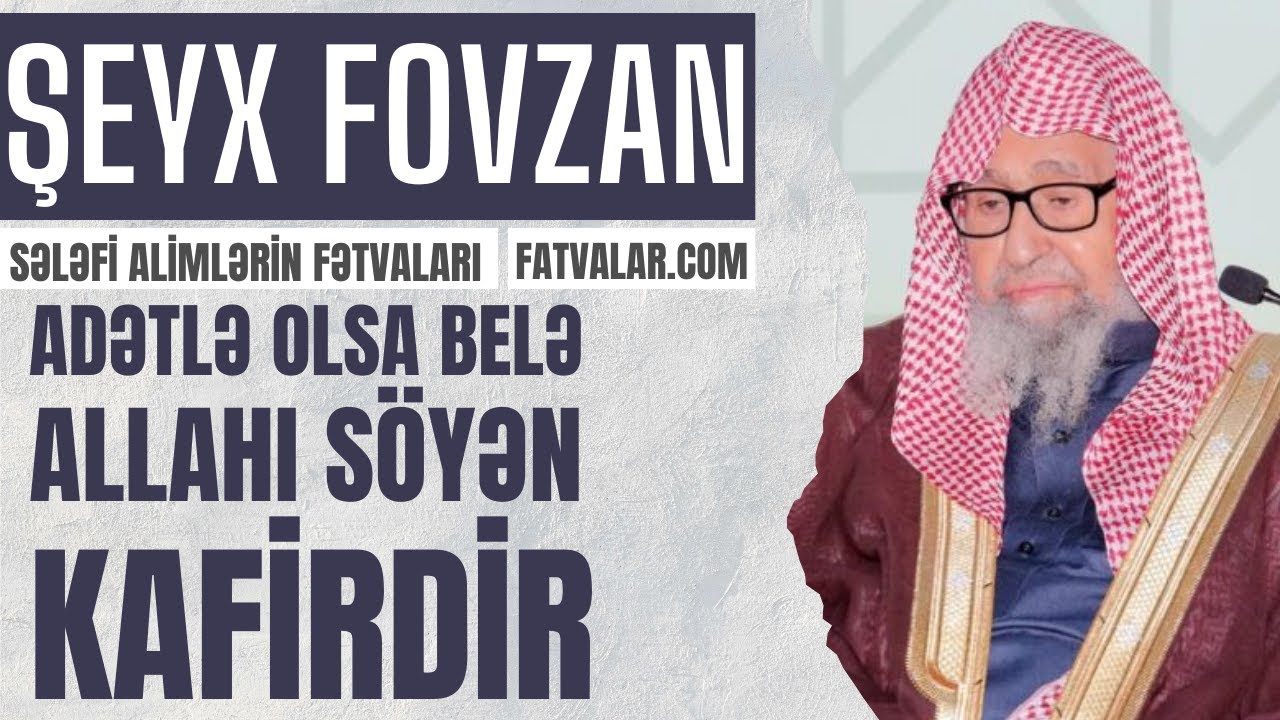 Şeyx Fovzan - Adətlə olsa belə Allahı s&ouml;yən kafirdir I fatvalar.com