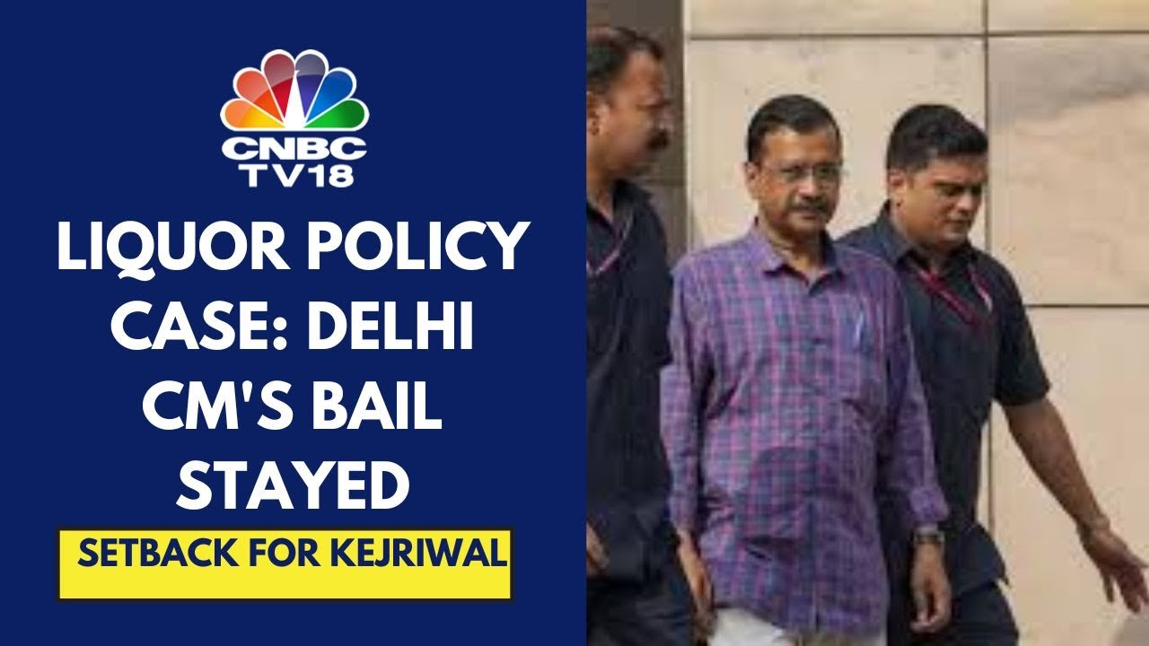 Delhi Liquor Policy Case: Delhi HC Stays Arvind Kejriwal's Bail Granted By Trial Court | CNBC TV18