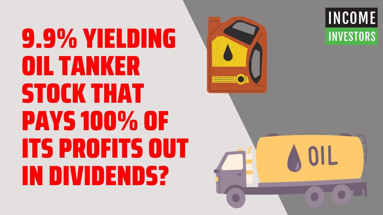 9.9% Yielding Oil Tanker Stock That Pays 100% of Its Profits Out in Dividends?