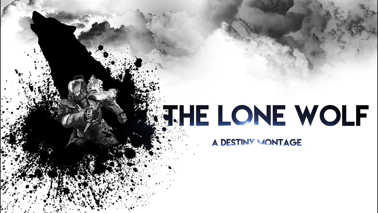 The Lone Wolf - A Destiny Montage Kinkin_91 - Edited by Diablo_Azazel