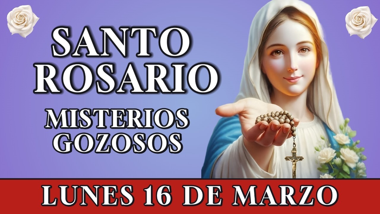 📿 REZA EL SANTO ROSARIO DE LA MAÑANA 🤍 MISTERIOS GOZOSOS – LUNES 16 DE MARZO