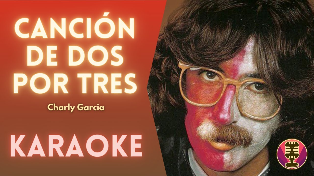CHARLY GARCIA - Canción de Dos por Tres (Karaoke)