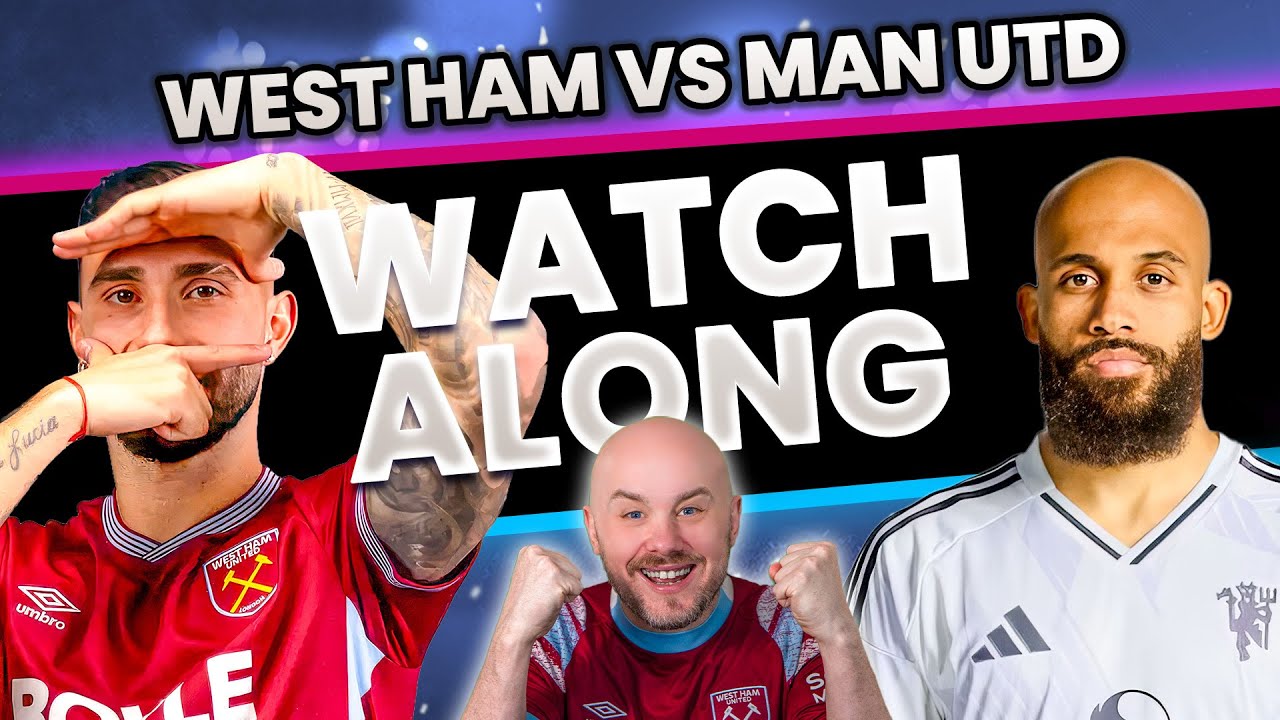 West Ham vs Man Utd ¬ Live Watchalong