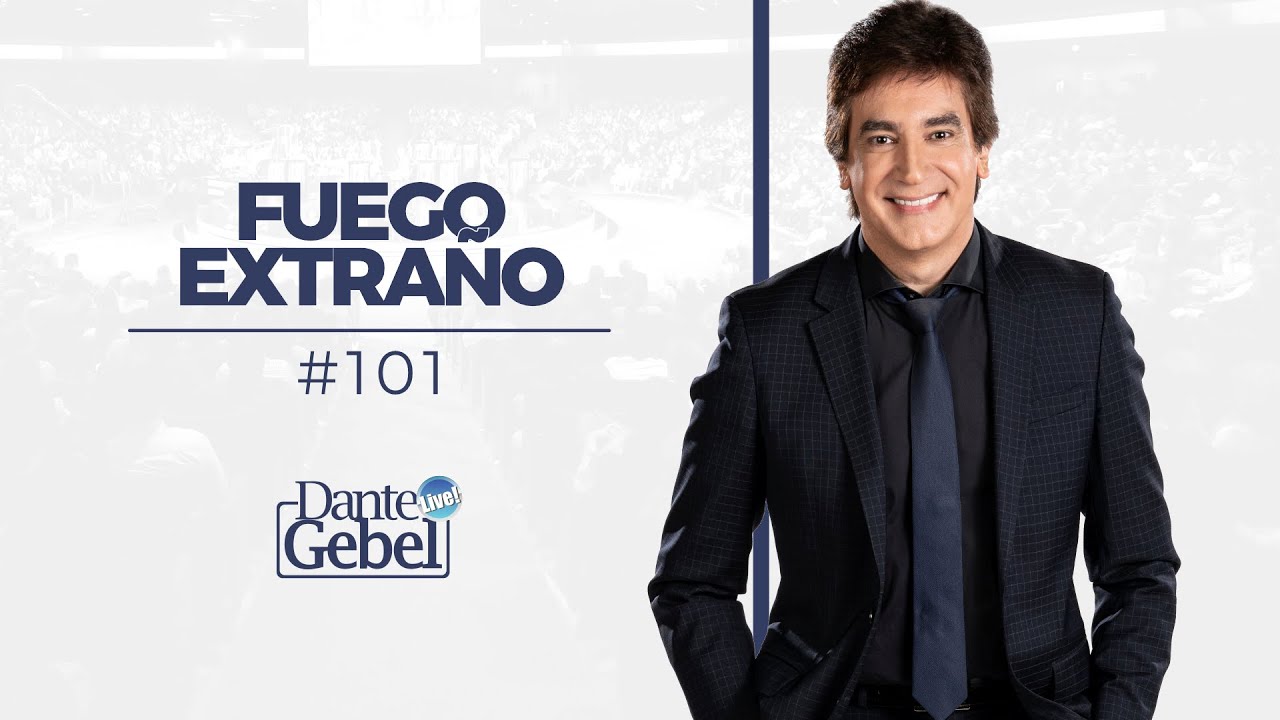 Dante Gebel #101 | Fuego extraño