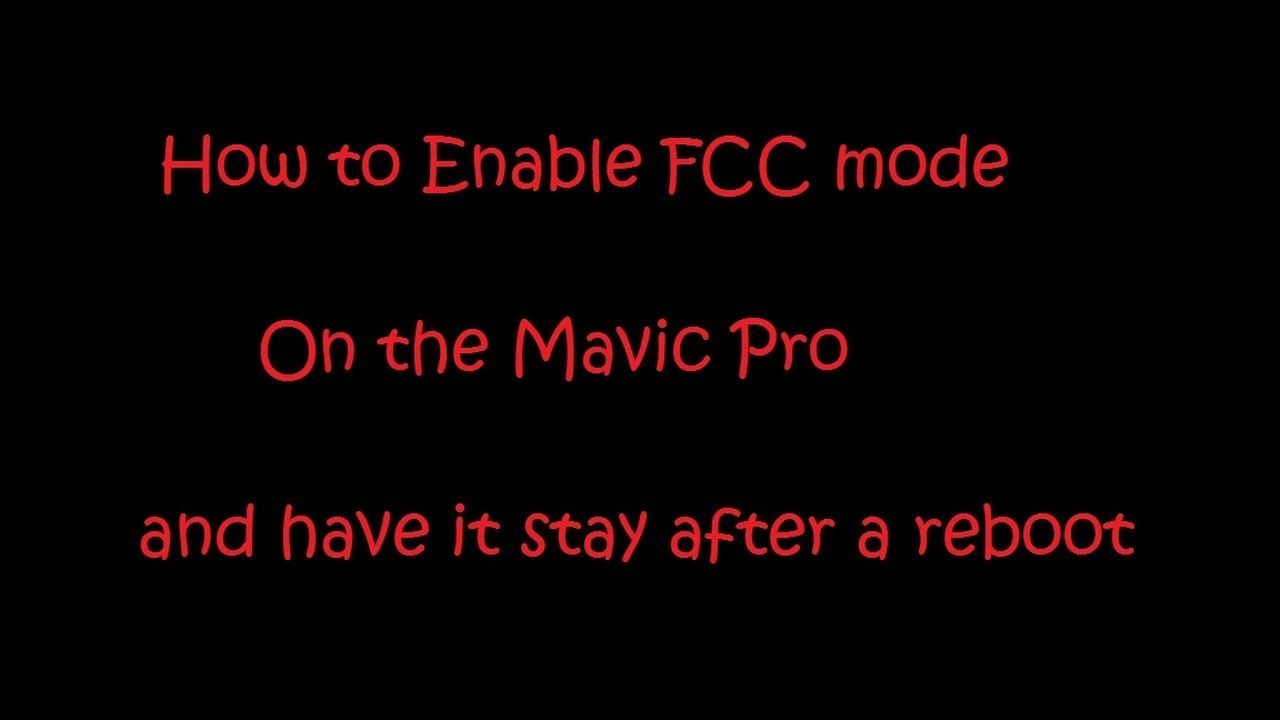 Enable FCC mode on the Mavic Pro and P4 pro V2 forever
