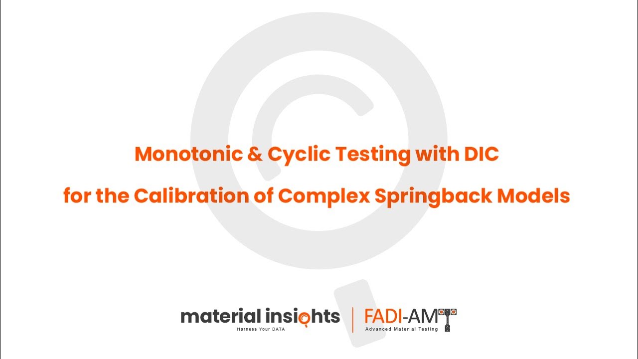 Monotonic &Cyclic Testing with DIC for the Calibration of Complex Springback Models_2021-06_FADI-AMT