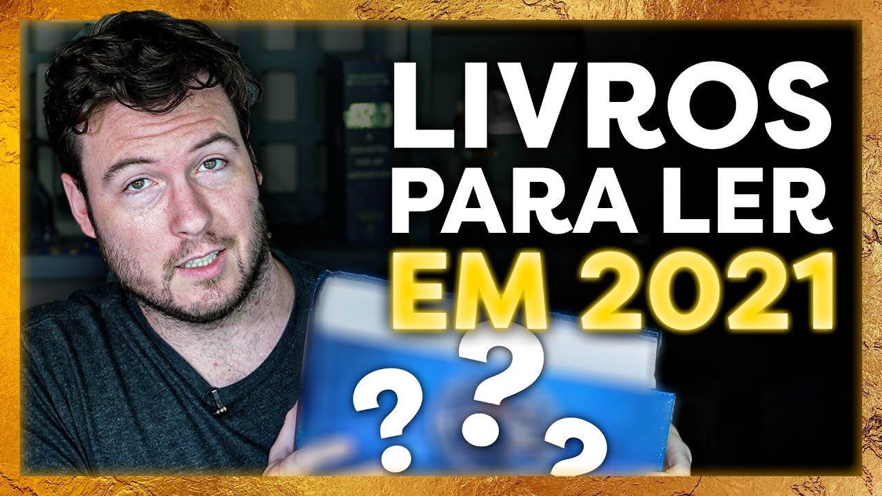 21 LIVROS QUE VOC&Ecirc; PRECISA LER EM 2021!