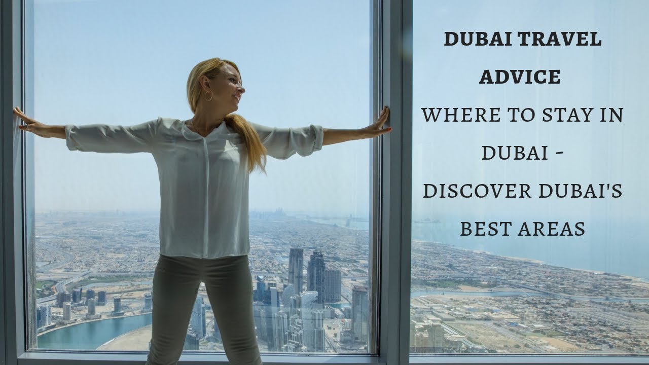 Where to stay in Dubai  - Dubai Travel Advice