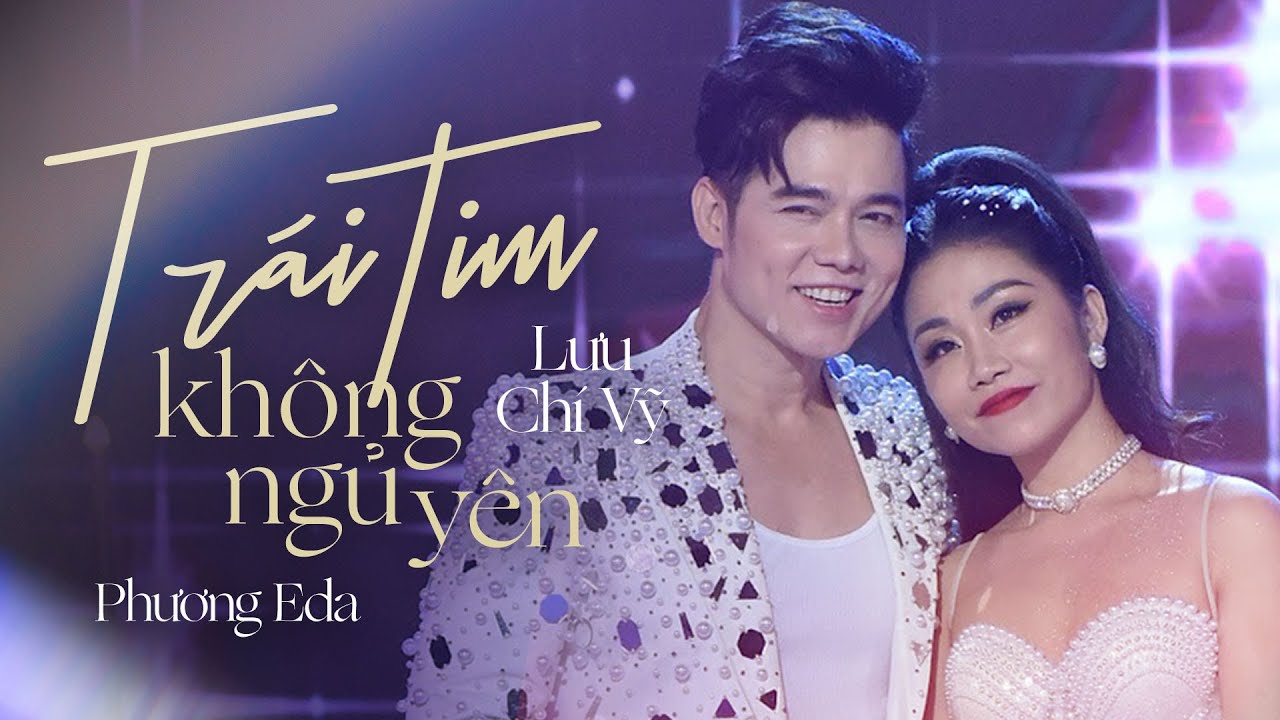 Trái Tim Không Ngủ Yên | Lưu Chí Vỹ ft Phương Eda