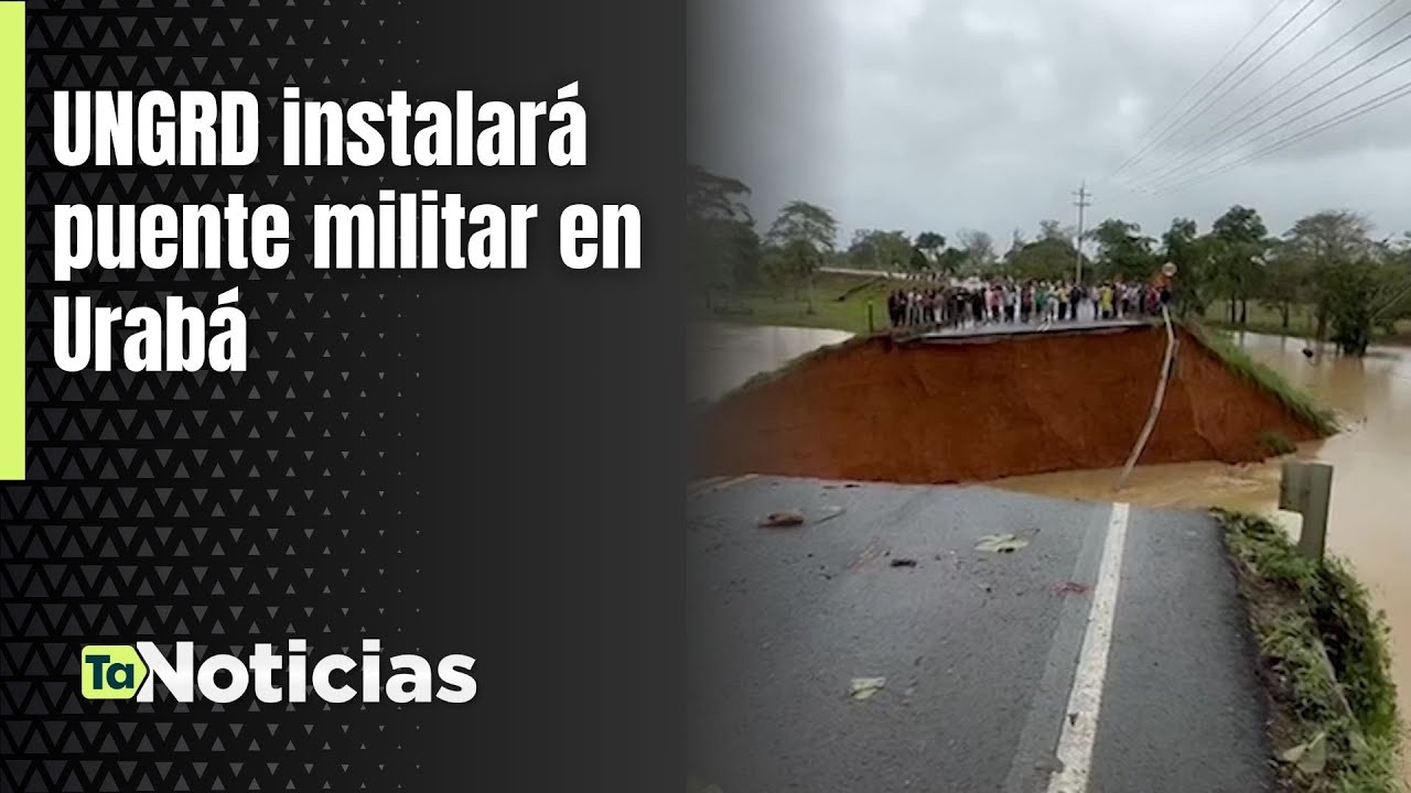 UNGRD instalará puente militar en Urabá - Teleantioquia Noticias