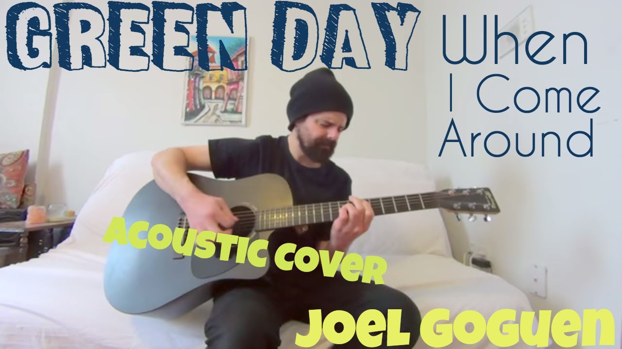 When I Come Around - Green Day [Acoustic Cover by Joel Goguen]