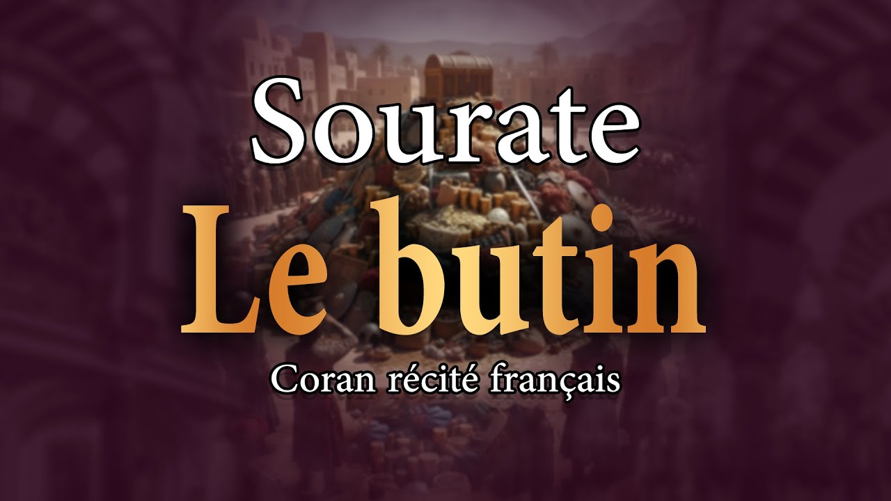 Sourate 8 Al-Anfâl – Le Butin (Français-Arabe)