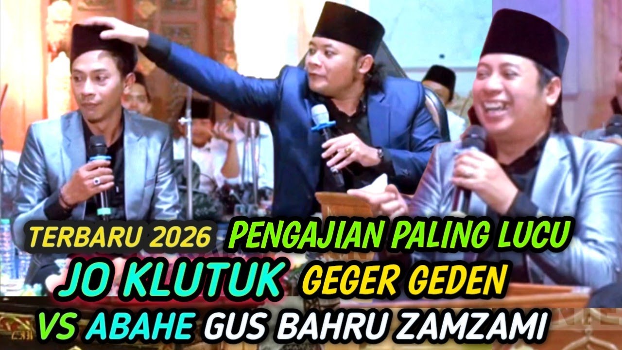 JO KLUTUK GEGER VS ABAHE GUS BAHRU ZAMZAMI NGAJI PALING LUCU TERBARU 2026