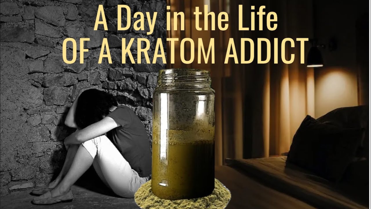 A Day in the Life of a Kratom Addict