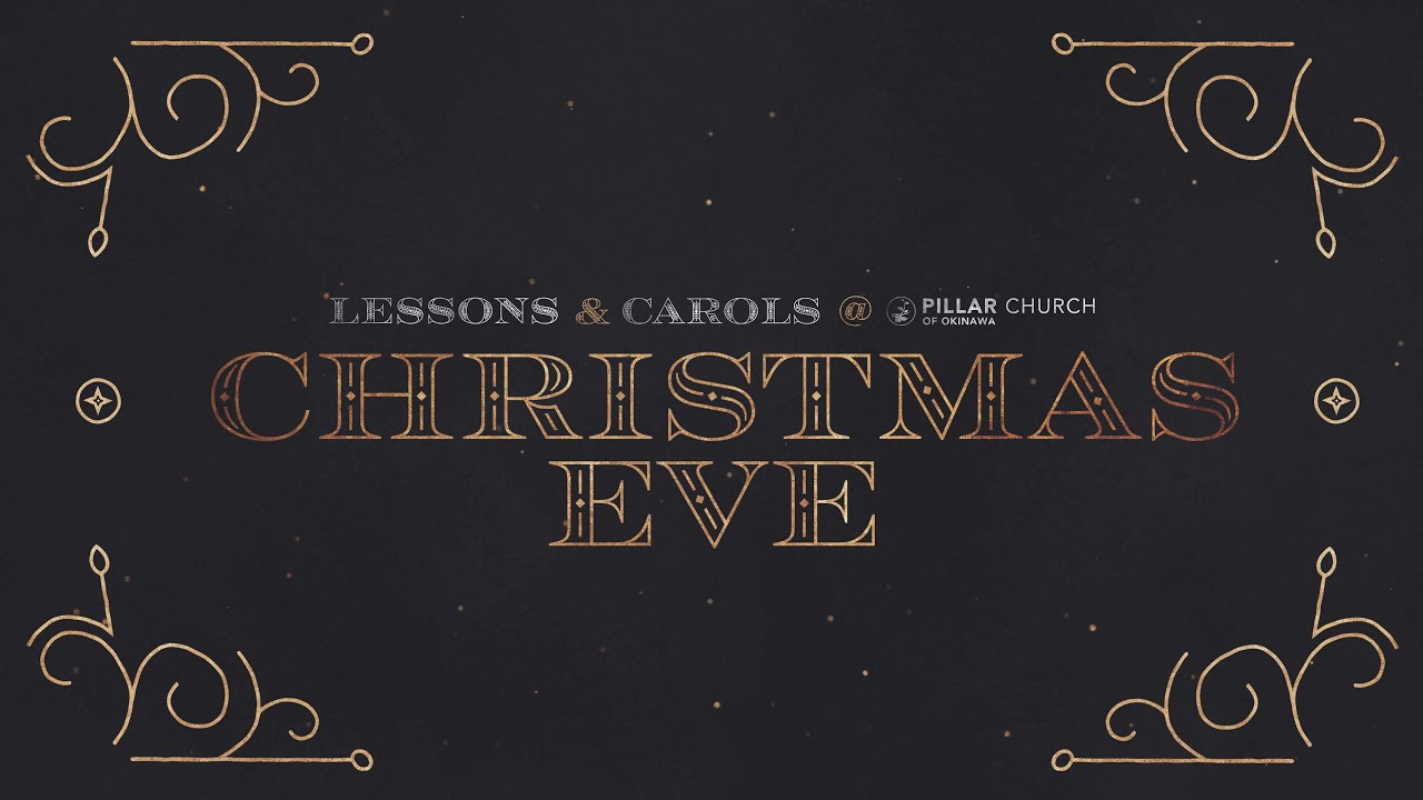 Christmas Eve 2025 | Lessons & Carols | 24 Dec 25 | Pillar Okinawa