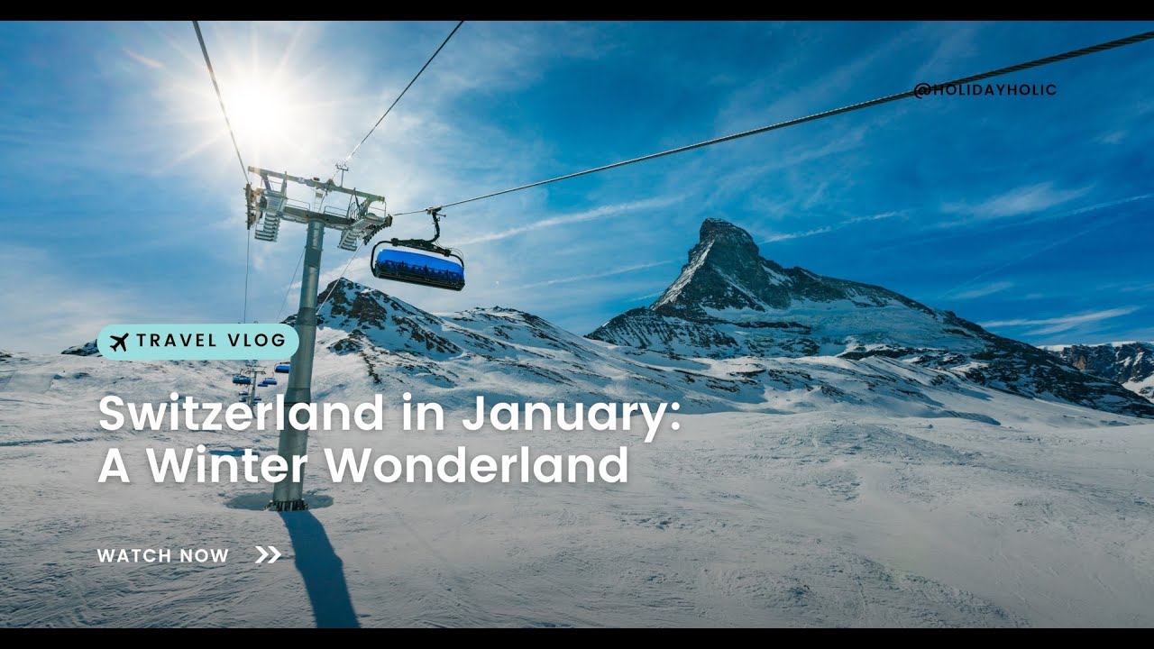 Switzerland in January: A Winter Wonderland