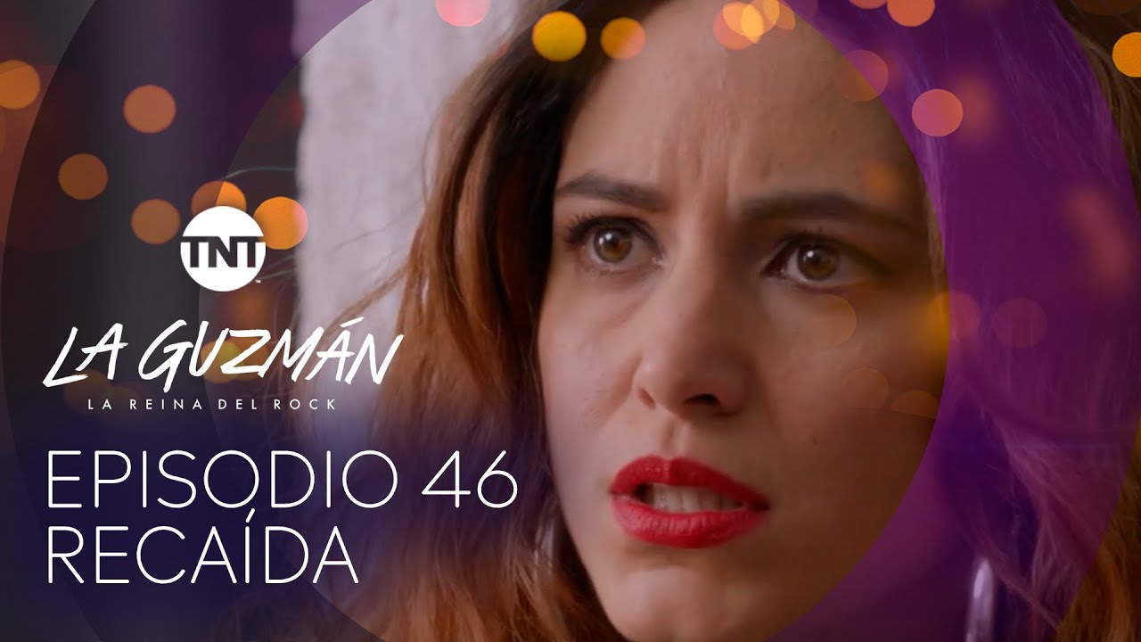 Recaída | La Guzmán - Temporada 1 Episodio 46