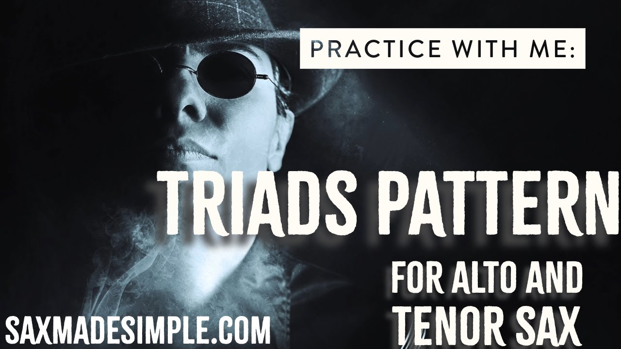 How to Practise Saxophone Triads in All 12 Keys 🎷 Improvisation Made Simple (Alto & Tenor)