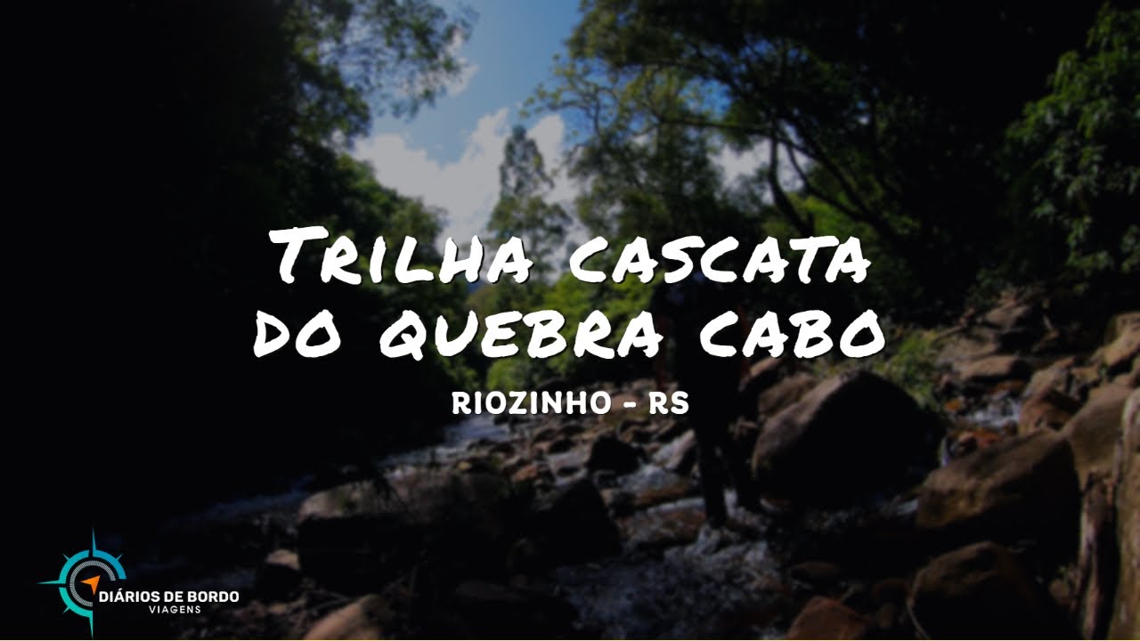 Trilha Cascata do Quebra Cabo, Riozinho, Rio Grande do Sul, Brasil | Diários de bordo