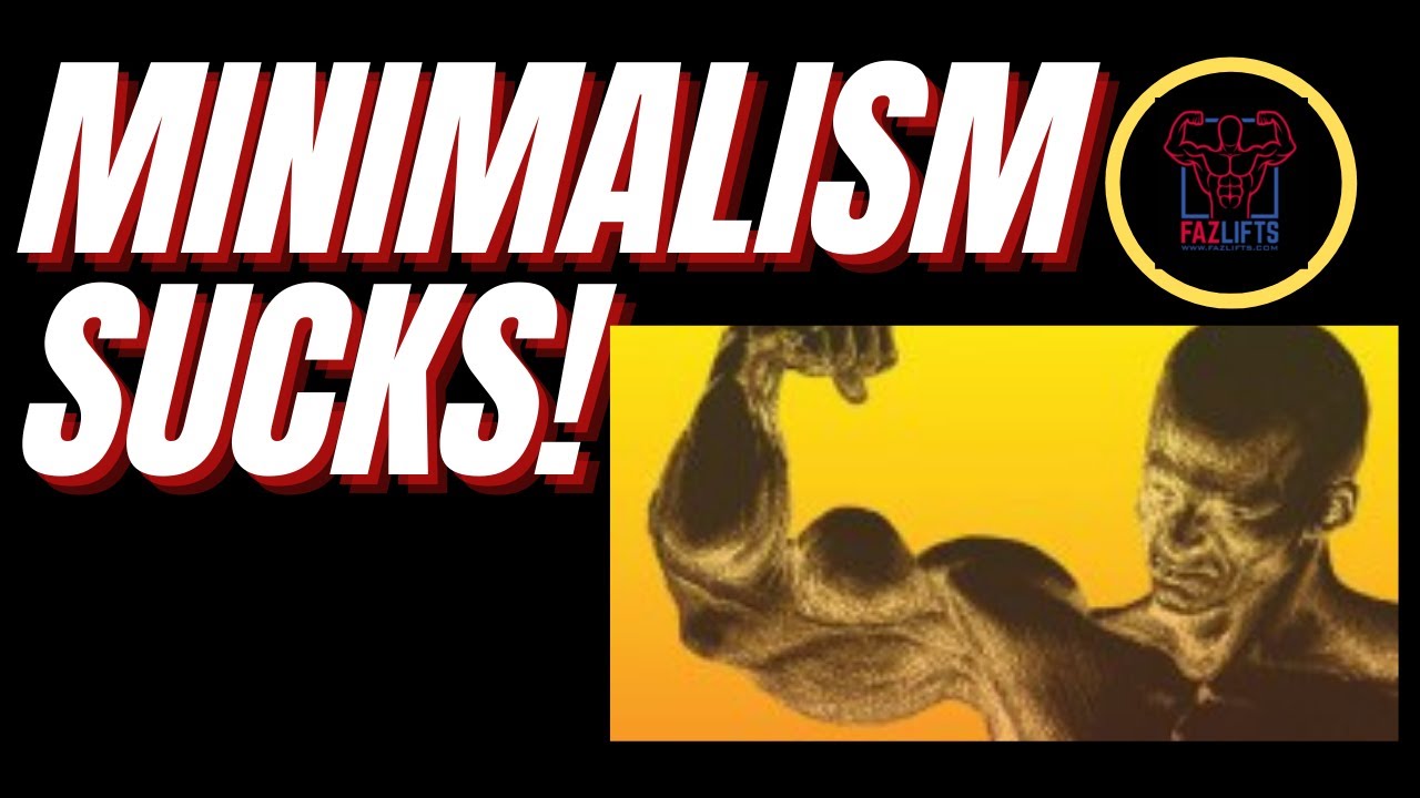 Minimalism Sucks!