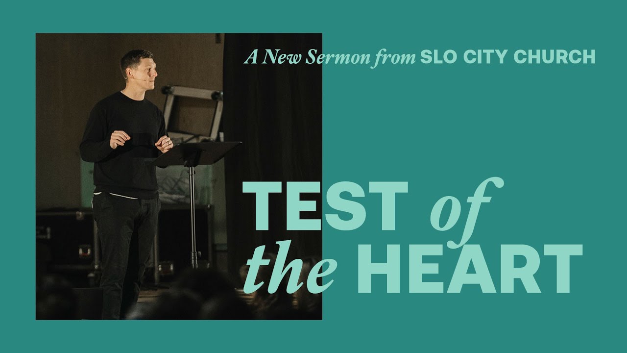 Refined Focus | Test of the Heart | Brent Bramer | SLO City Church