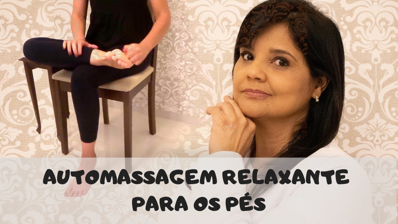 Automassagem relaxante para os pés - Massoterapeuta Luciene Godoi