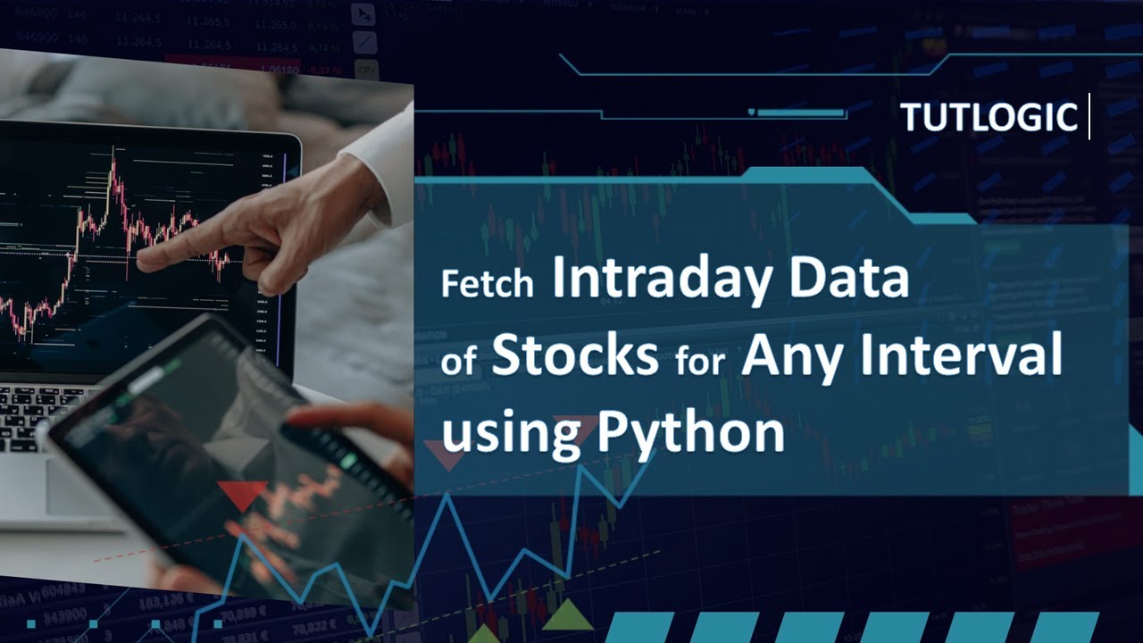 How to Fetch Intraday Historical Data of Stocks for any time interval using python