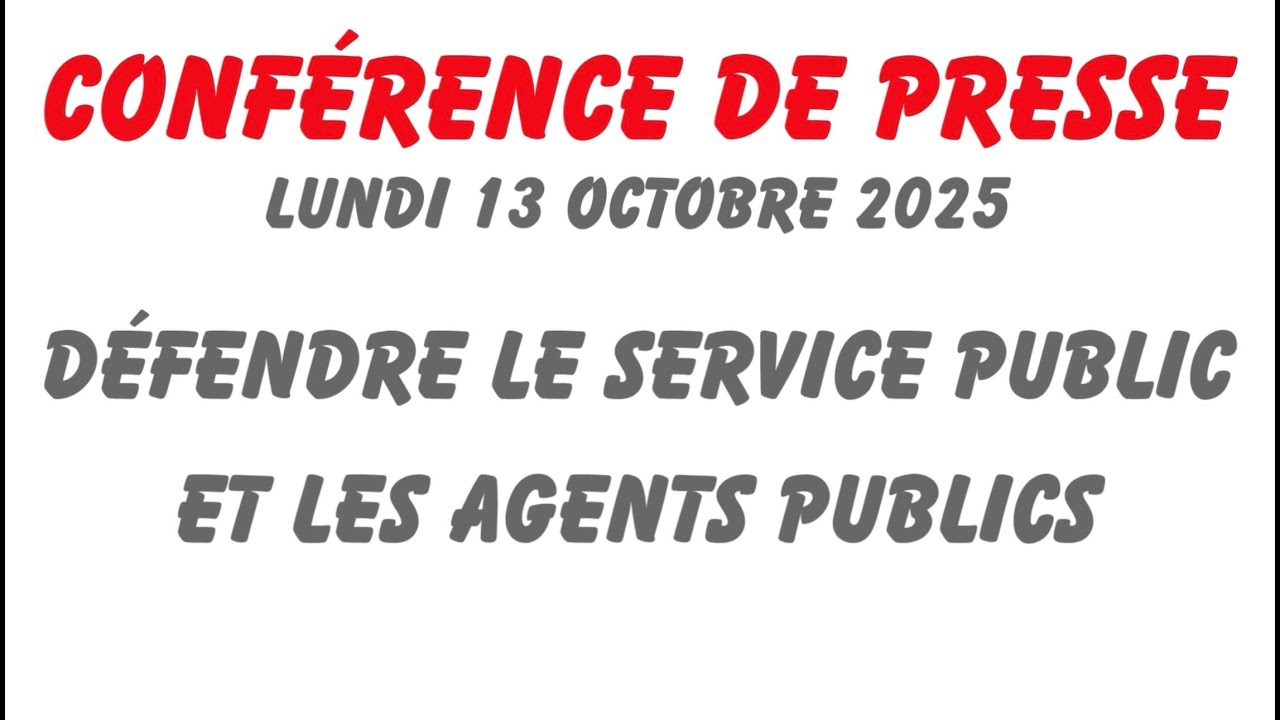 13 octobre 2025    Conférence de presse Défendre le service public et les agents publics
