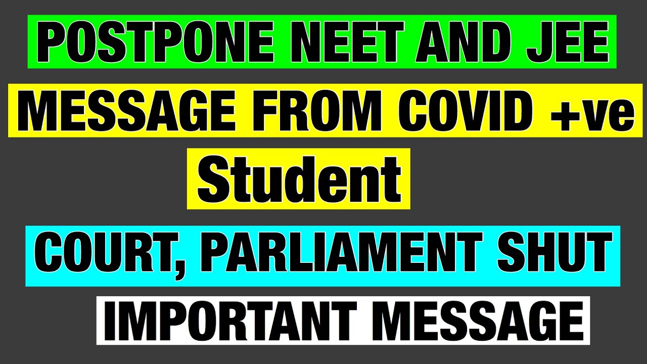 POSTPONE NEET AND JEE || MESSAGE FROM COVID +ve STUDENT || COURT PARLIAMENT CLOSED 😡