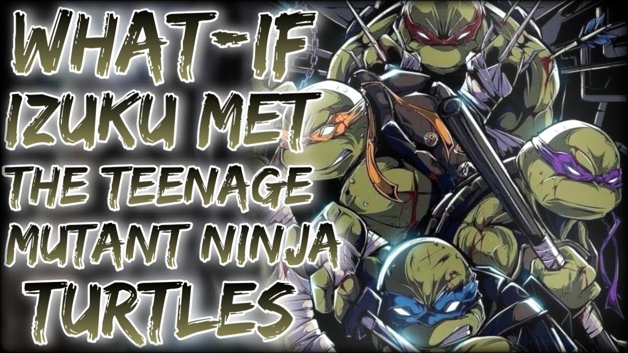 NEGLECTED & A SECOND CHANCE: What-if Izuku Met The Teenage Mutant Ninja Turtles | Part 1