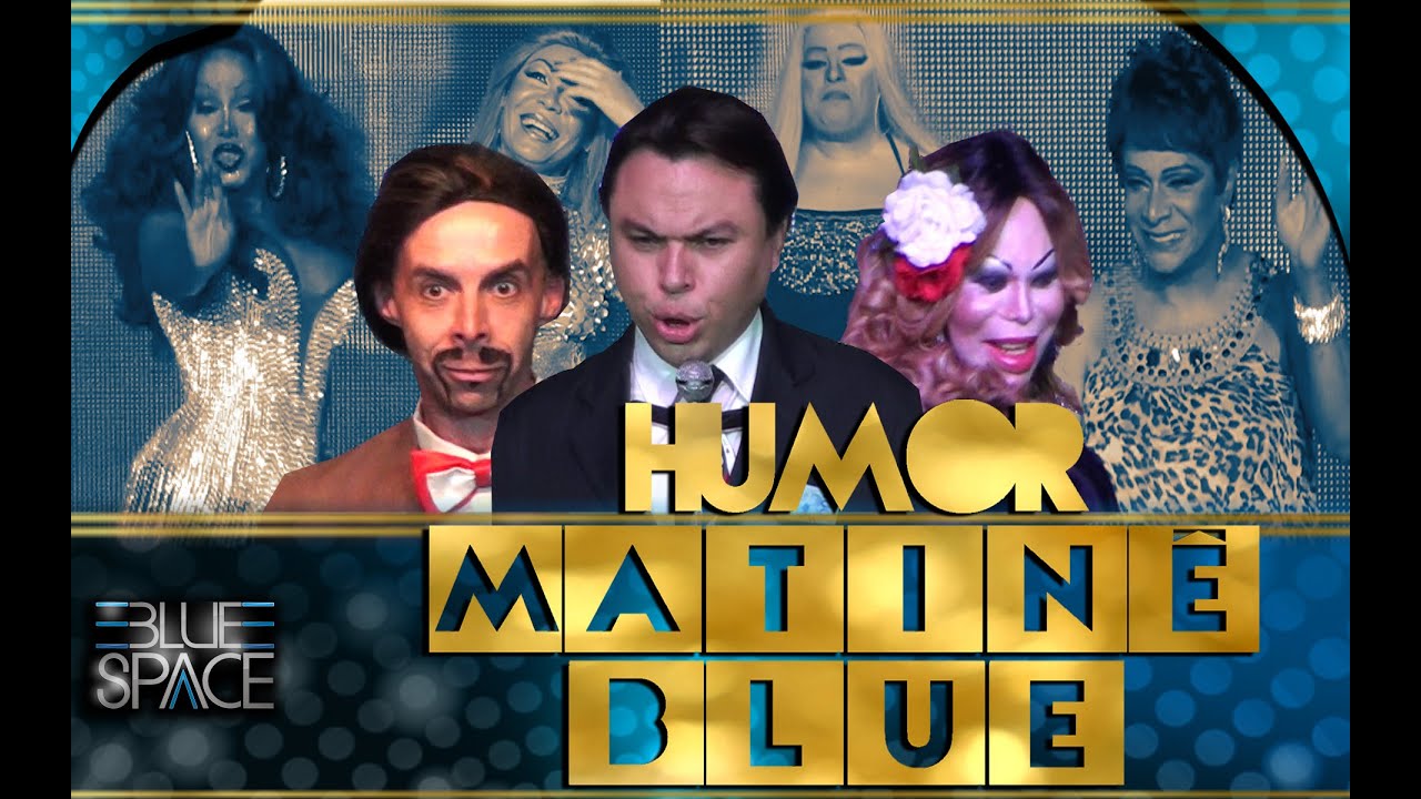 Blue Space Oficial - Matinê - Humor - 25.09.16