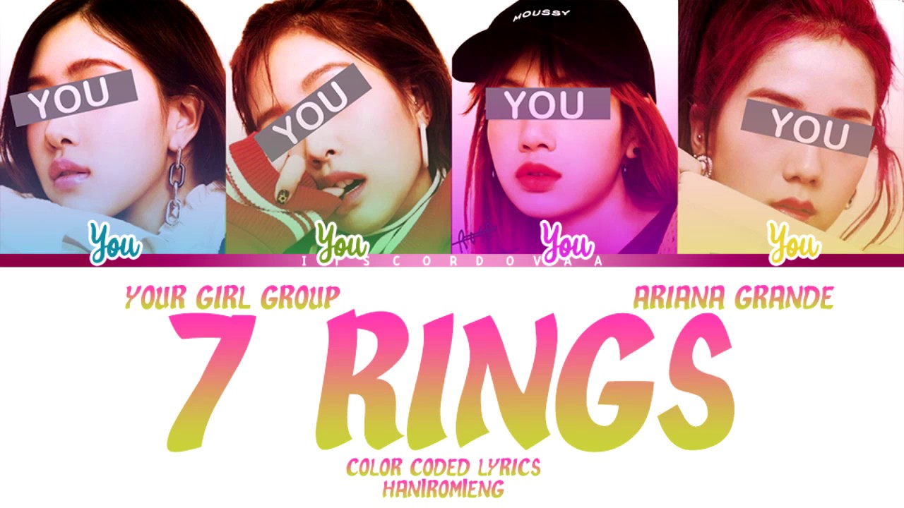 YOUR GIRL GROUP - 7 RINGS (ORIGINAL ARIANA GRANDE) [4 Members ver.] (COLOR CODED LYRICS/ENG)