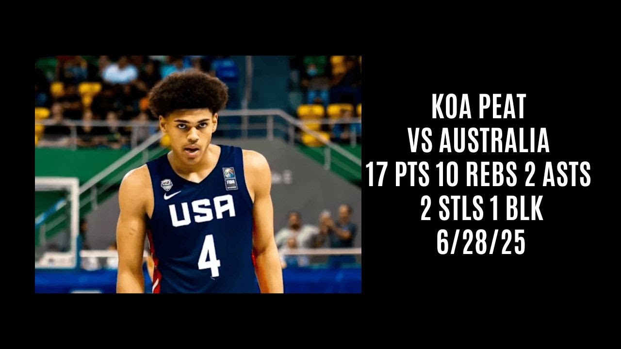 Koa Peat vs Australia (17 PTS 10 REBS 2 ASTS 2 STLS 1 BLK) 6/28/25