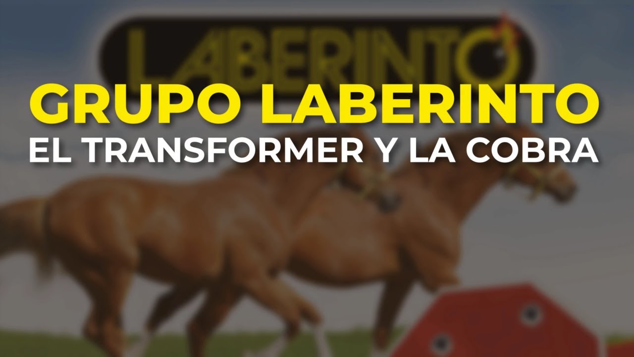 Grupo Laberinto - El Transformer y la Cobra (Audio Oficial)