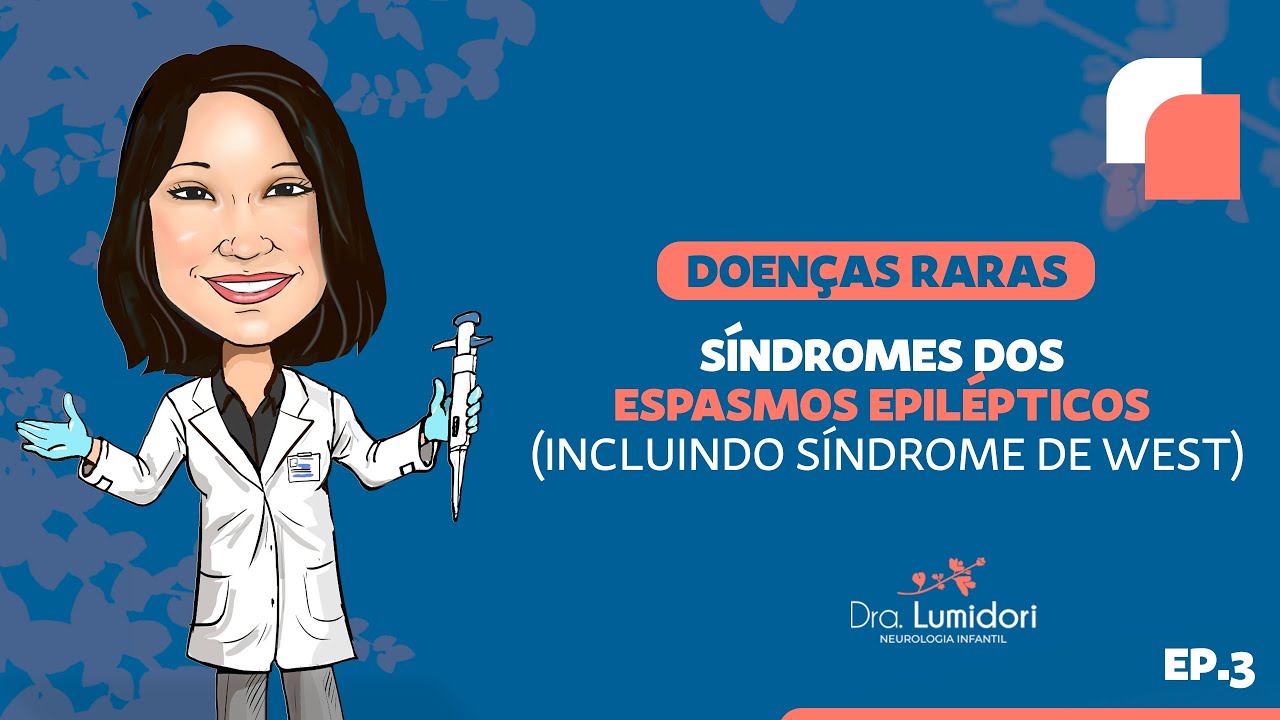 Doenças Raras - Síndromes dos Espasmos Epilépticos (incluindo Síndrome de West) | Dra. Lu Midori