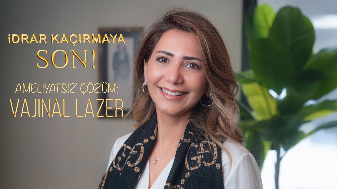 İDRAR KAÇIRMAYA SON!!! VAJİNAL LAZER TEDAVİSİNİ ANLATIYORUM