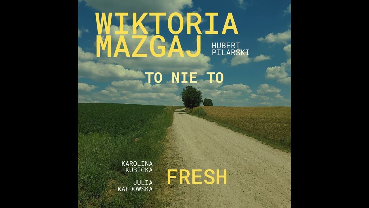 To nie to - WIKTORIA MAZGAJ & FRESH