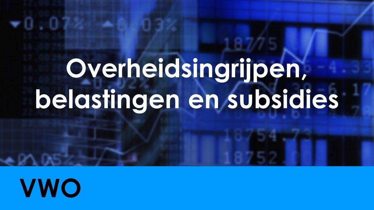 Overheidsingrijpen, belastingen, subsidies - Economie voor vwo - Marktresultaat en Overheidsinvloed