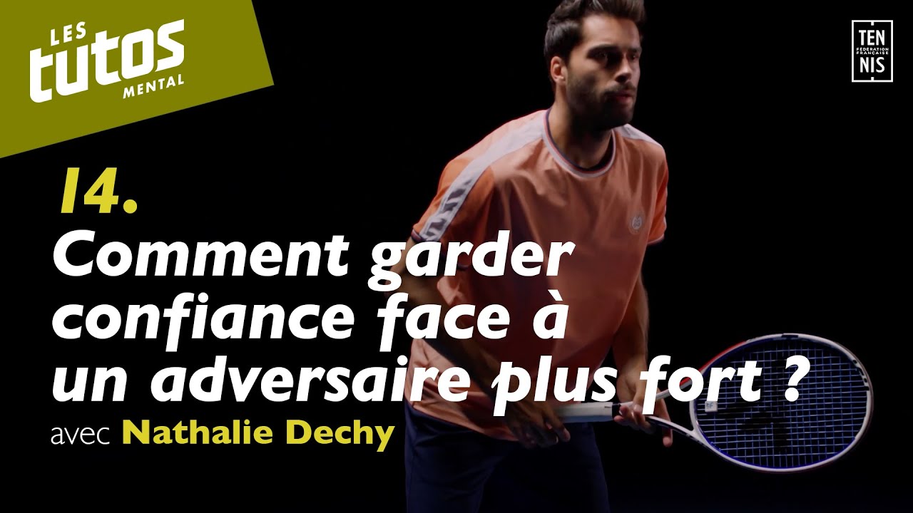 Comment garder confiance face à un adversaire plus fort ?- Tuto Mental #14 avec Nathalie Dechy | FFT