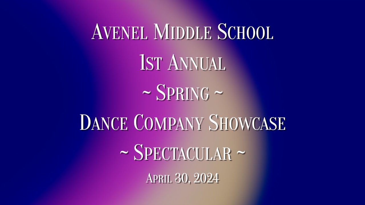Avenel MS 1st Annual Spring Dance Showcase Spectacular, 2024