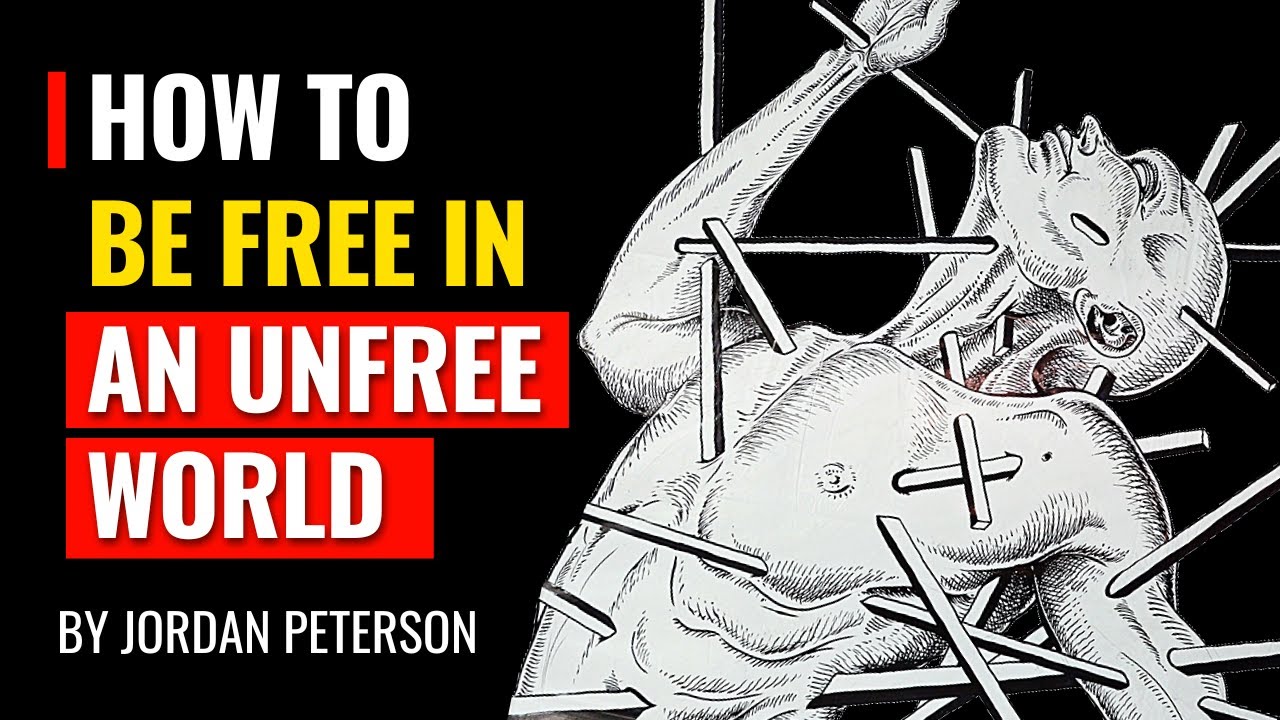 Jordan Peterson - How To Be Free In An Unfree World
