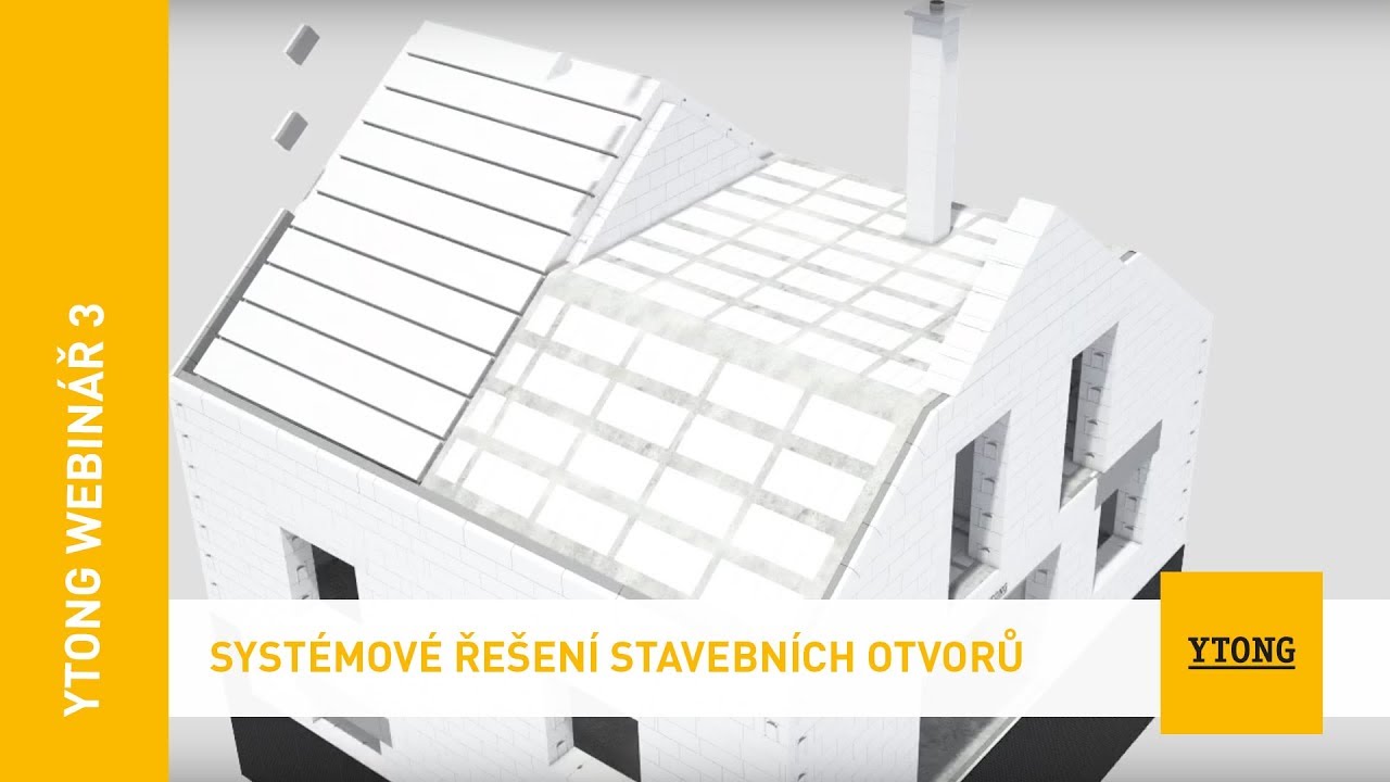 Ytong webinář 3 - SYSTÉMOVÉ ŘEŠENÍ STAVEBNÍCH OTVORŮ