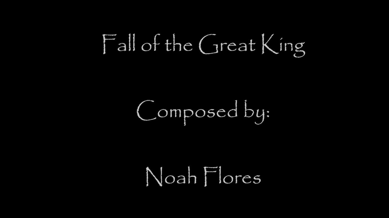Noah Flores - Fall of the Great King