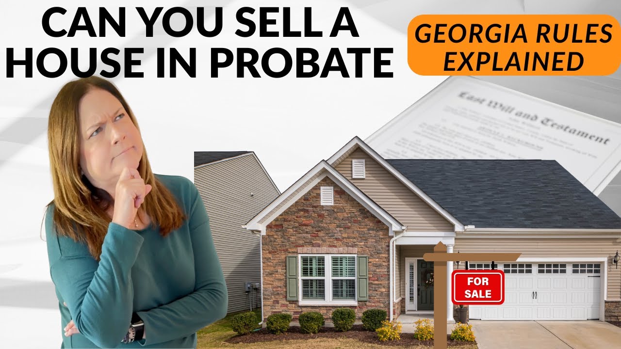 Can You Sell a House During Probate in Georgia? Here’s What You Need to Know