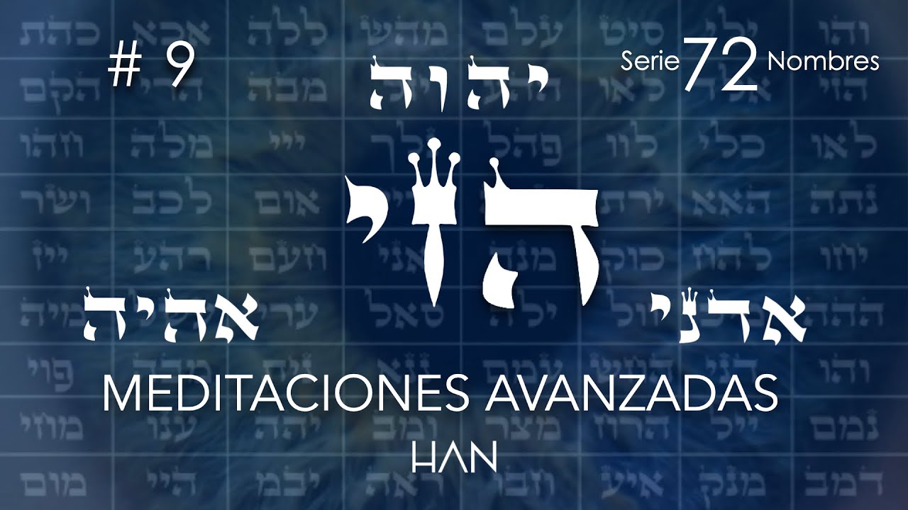 9. Hei Zain Yud | Meditación avanzada de los 72 nombres