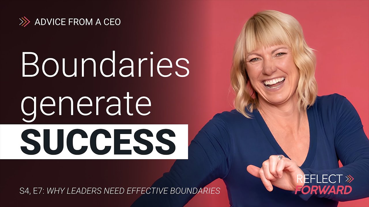 Why Leaders Need Effective Boundaries - Reflect Forward | Advice From a CEO